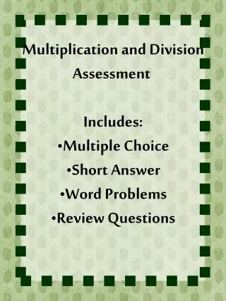 Multiplication and Division Assessment Includes: Multiple Choice Short Answer Word Problems