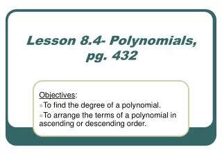 Lesson 8.4- Polynomials, pg. 432