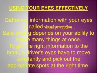 USING YOUR EYES EFFECTIVELY Gathering information with your eyes is called visual perception .