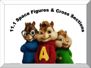 11.1 Space Figures &amp; Cross Sections