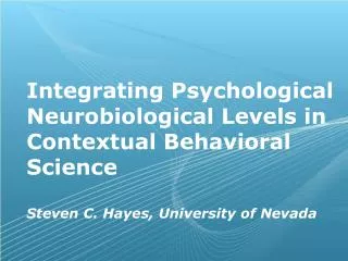 Integrating Psychological Neurobiological Levels in Contextual Behavioral Science