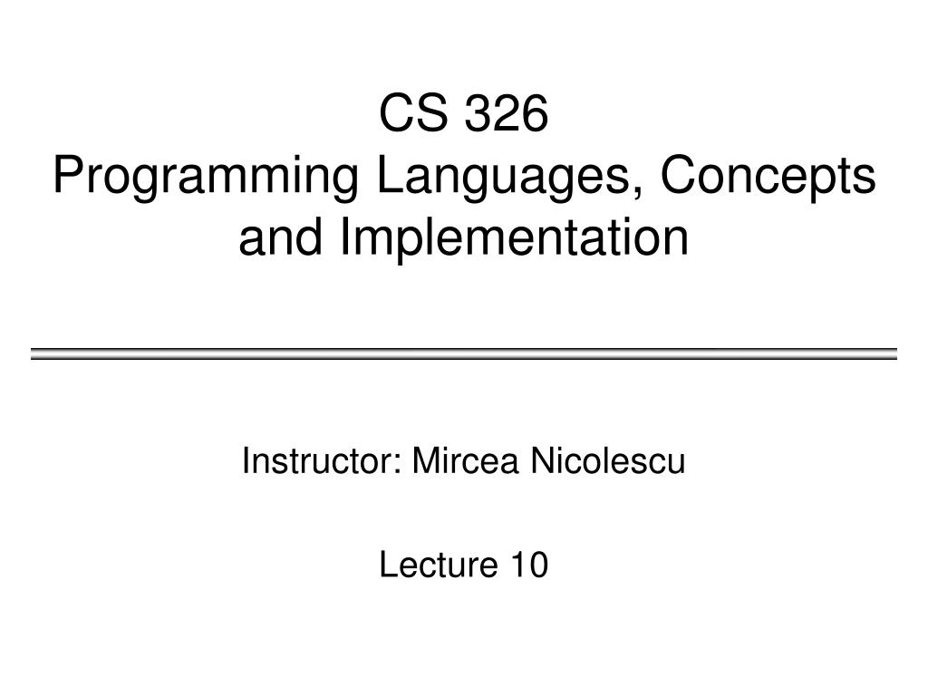 PPT - CS 326 Programming Languages, Concepts and Implementation ...