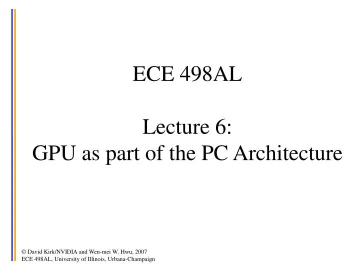 ece 498al lecture 6 gpu as part of the pc architecture
