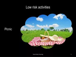 Low risk activities