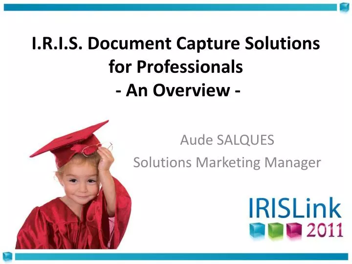 i r i s document capture solutions for professionals an overview