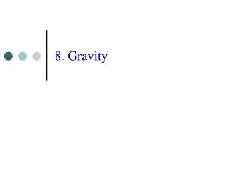 8. Gravity