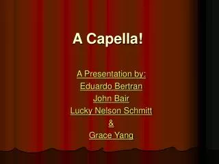 A Capella!