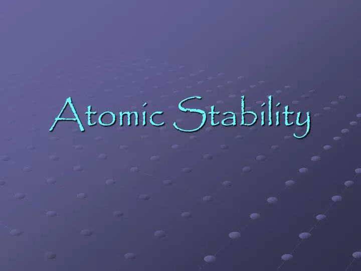 atomic stability