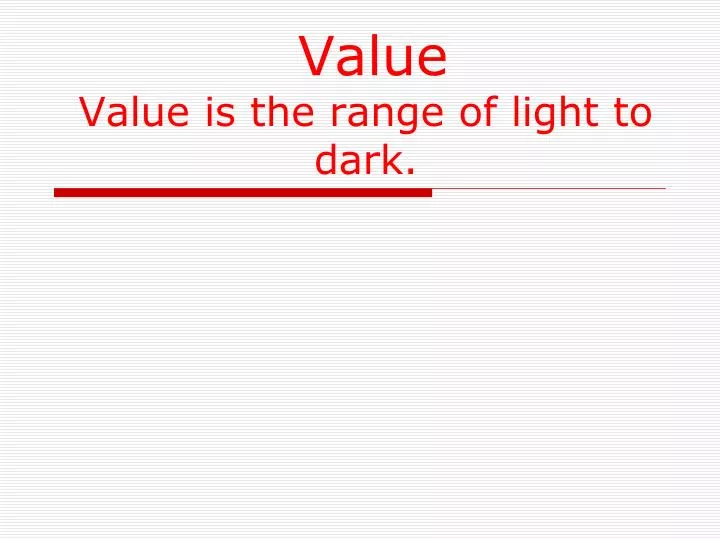 value value is the range of light to dark
