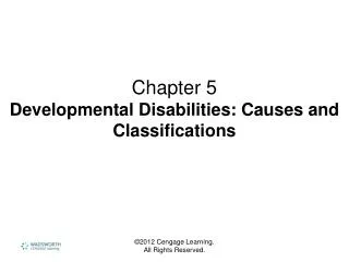 Chapter 5 Developmental Disabilities: Causes and Classifications
