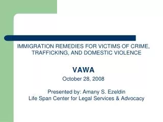 IMMIGRATION REMEDIES FOR VICTIMS OF CRIME, TRAFFICKING, AND DOMESTIC VIOLENCE VAWA