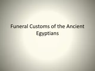 Funeral Customs of the Ancient Egyptians