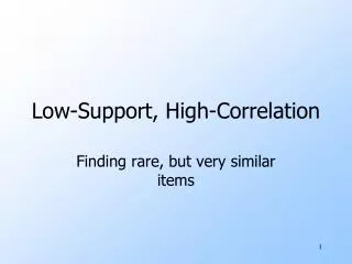 Low-Support, High-Correlation