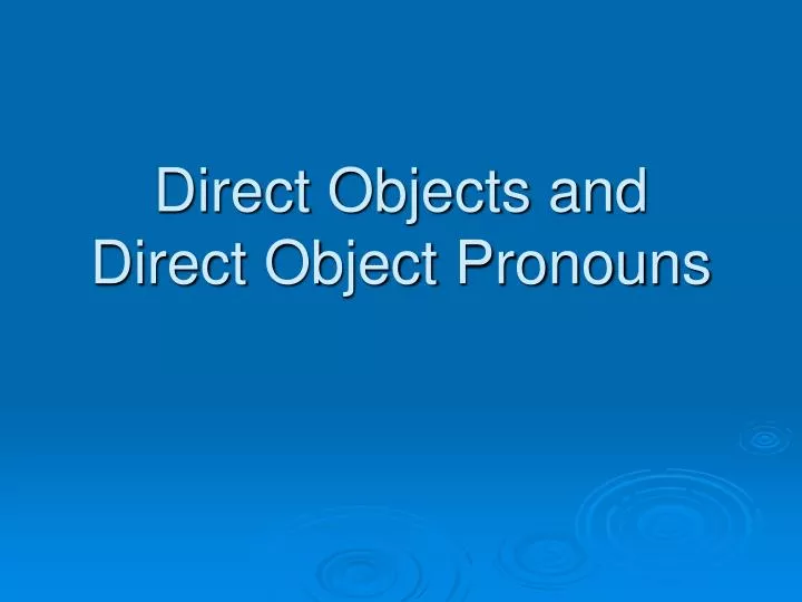 direct objects and direct object pronouns