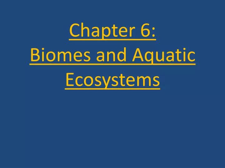 chapter 6 biomes and aquatic ecosystems