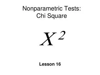 Nonparametric Tests: Chi Square ? 2