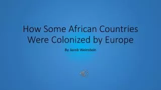 How Some African Countries Were Colonized by Europe
