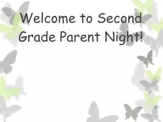 Welcome to Second Grade Parent Night!