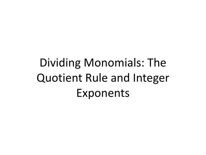 dividing monomials the quotient rule and integer exponents