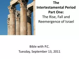 The Intertestamental Period Part One: The Rise, Fall and Reemergence of Israel