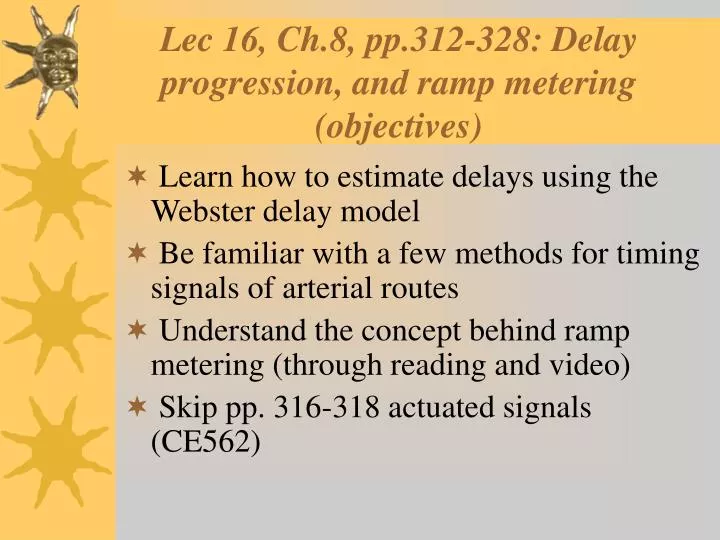 lec 16 ch 8 pp 312 328 delay progression and ramp metering objectives