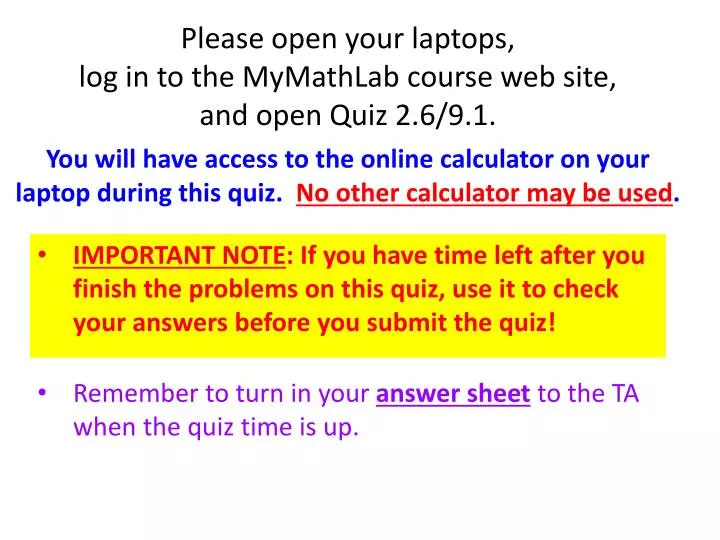 please open your laptops log in to the mymathlab course web site and open quiz 2 6 9 1