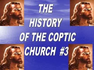 THE HISTORY OF THE COPTIC CHURCH #3