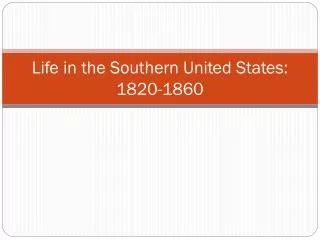 Life in the Southern United States: 1820-1860