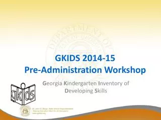 GKIDS 2014-15 Pre-Administration Workshop