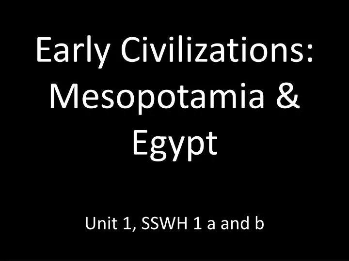 early civilizations mesopotamia egypt unit 1 sswh 1 a and b
