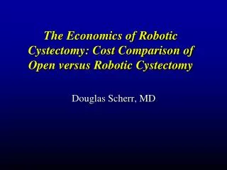 The Economics of Robotic Cystectomy: Cost Comparison of Open versus Robotic Cystectomy