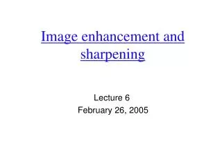 Image enhancement and sharpening