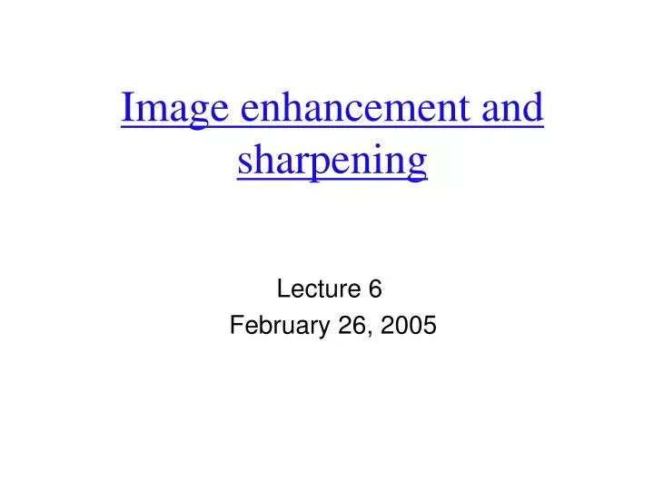 image enhancement and sharpening