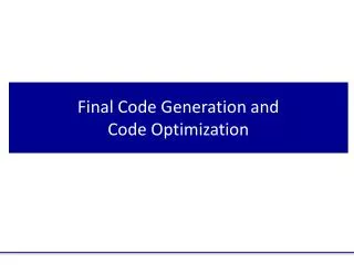 Final Code Generation and Code Optimization