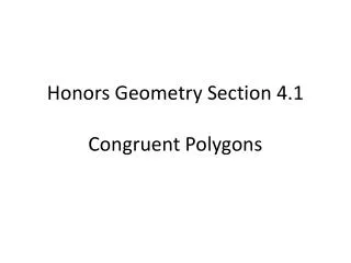 Honors Geometry Section 4.1 Congruent Polygons