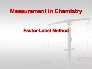 Measurement in Chemistry Factor-Label Method