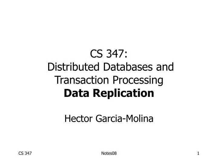 cs 347 distributed databases and transaction processing data replication