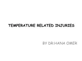 TEMPERATURE RELATED INJURIES