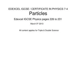 EDEXCEL IGCSE / CERTIFICATE IN PHYSICS 7-4 Particles
