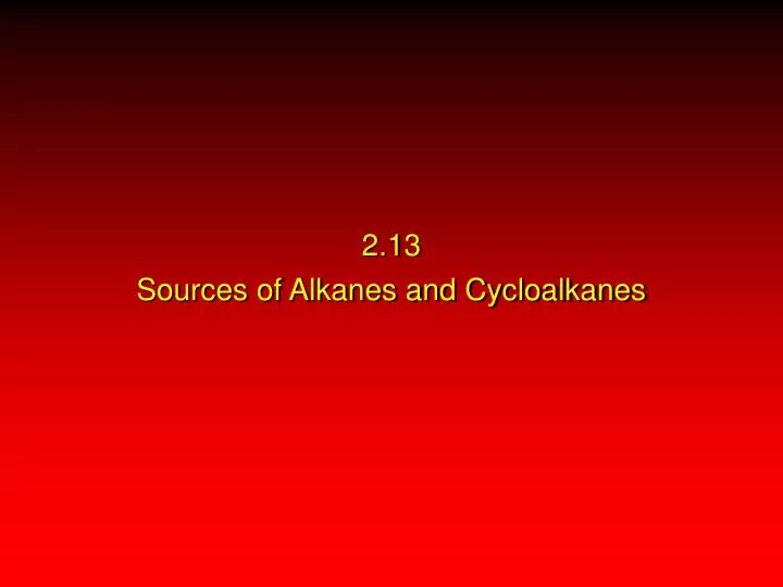 2 13 sources of alkanes and cycloalkanes