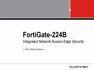 FortiGate-224B Integrated Network Access Edge Security