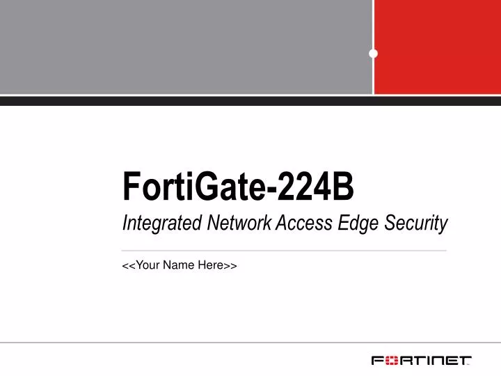 fortigate 224b integrated network access edge security