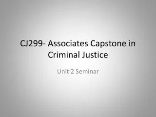 CJ299- Associates Capstone in Criminal Justice