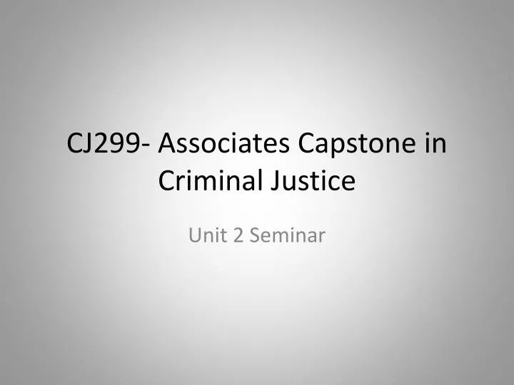 cj299 associates capstone in criminal justice