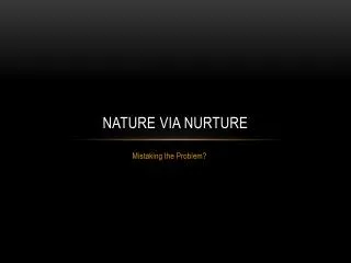 Nature via nurture