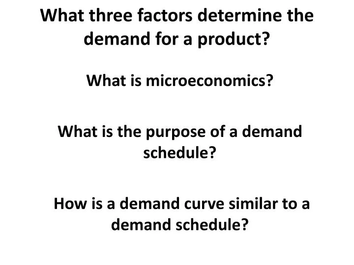what three factors determine the demand for a product