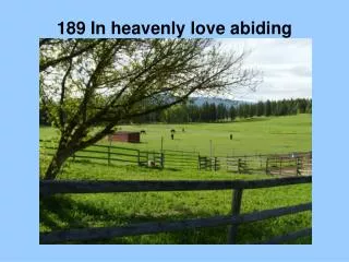 189 In heavenly love abiding