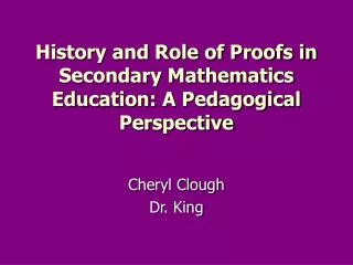 History and Role of Proofs in Secondary Mathematics Education: A Pedagogical Perspective