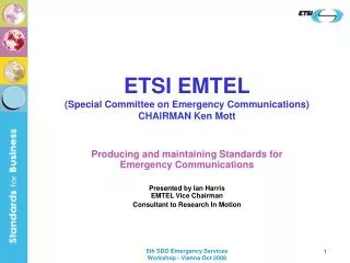 ETSI EMTEL (Special Committee on Emergency Communications) CHAIRMAN Ken Mott