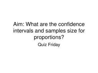 Aim: What are the confidence intervals and samples size for proportions?